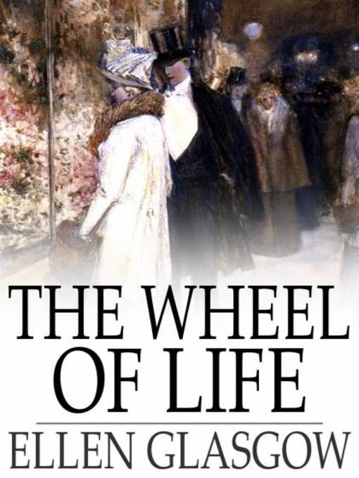 Title details for The Wheel of Life by Ellen Glasgow - Available